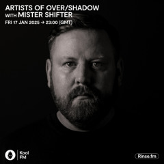 Over/Shadow Show on Kool FM -  Mister Shifter - January 17, 2025