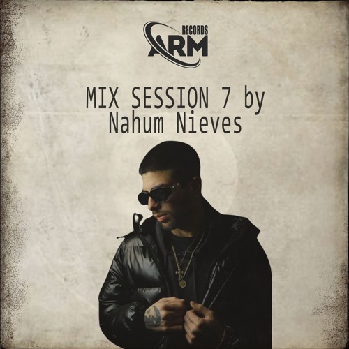 Nahum Nieves   Mix Session 007 (ARM Records)