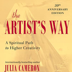 Read PDF 🖍️ The Artist's Way: A Spiritual Path to Higher Creativity by  Julia Camero