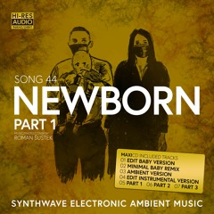 SONG 44 NEWBORN (Part 1)