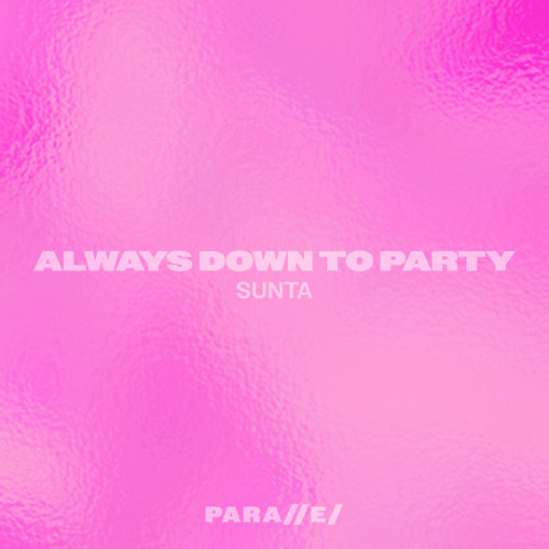 SUNTA - Always Down To Party [///S044]