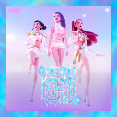 KPOP DEMON HUNTERS (KERU REMIX)