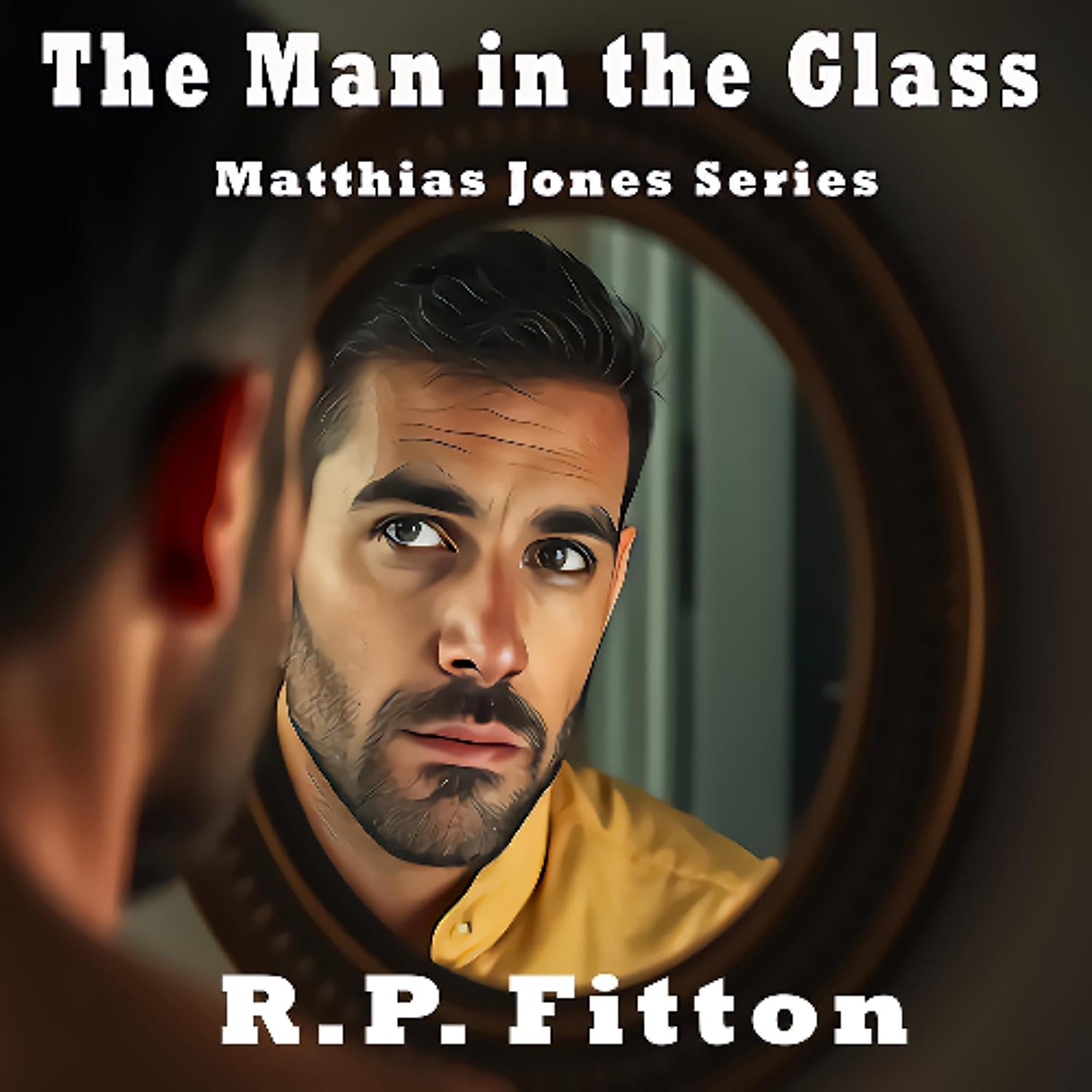 The Man in the Glass- Matthias Jones Series by Robert P. Fitton episode artwork