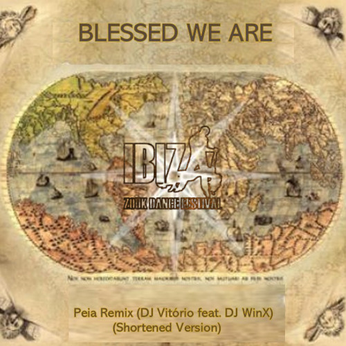 Blessed We Are - Peia(DJ Vitório Feat DJ WinX Zoukable Bootleg)- Shortened Version
