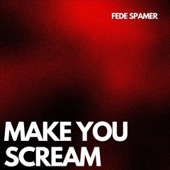 Make You Scream