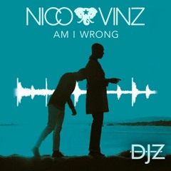 Nico & Vinz - Am I Wrong (DJZ 'Nightshift' Edit)