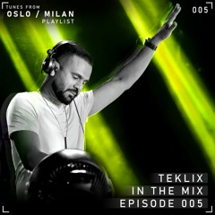 Teklix | In The Mix | Episode #005 | from Oslo, Milan playlist