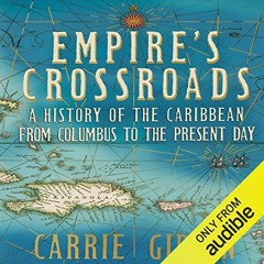 View KINDLE 📖 Empire's Crossroads: A History of the Caribbean from Columbus to the P