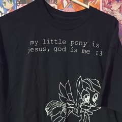 My Little Pony Is Jesus God Is Me :3 - Eating Disorder Lovers [2022]
