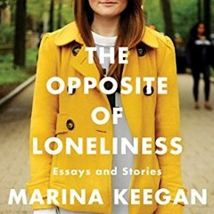 [View] [EBOOK EPUB KINDLE PDF] The Opposite of Loneliness: Essays and Stories by unknown 📋