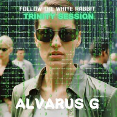 Follow The White Rabbit | Alvarus G | TRINITY Session