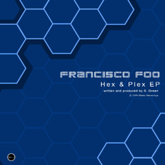 Francisco Foo - Hex & Plex EP  |  SR082