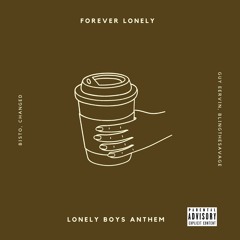 LONELY BOY ANTHEM W/ CHANGED x BT$ x GUY EERVIN x BISTO [PROD. BY BT$]