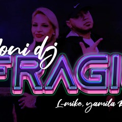 FRAGIL - L - MIKE FT YAMILA BARRIOS - YONI DJ