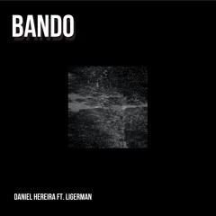 Daniel Hereira- Bando Ft Ligerman