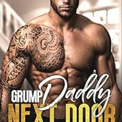 [ACCESS] PDF EBOOK EPUB KINDLE Grump Daddy Next Door: An Enemies to Lovers Pretend Relationship Roma