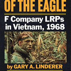 Access PDF 📤 The Eyes of the Eagle: F Company LRPs in Vietnam, 1968 by  Gary A Linde