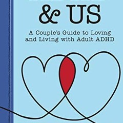 ( yKh2z ) ADHD & Us: A Couple's Guide to Loving and Living With Adult ADHD by  Anita  Robertson LCSW