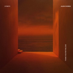 Thank You For The Love (feat. jalen chords)