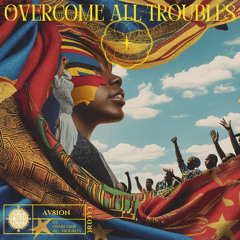 Overcome All Troubles