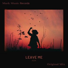 ADIK - Leave Me