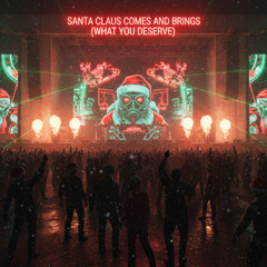 Santa Claus Comes and Brings (What You Deserve) X-Vibe