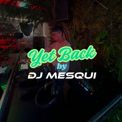 Yet Back By Mesqui DJ