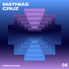 Mathias Cruz Podcast Mix 04