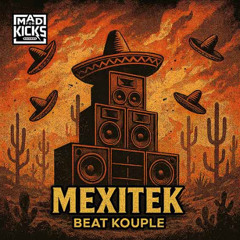 Mexitek - Beat Kouple | Mad For Kicks Records [Hardtek]