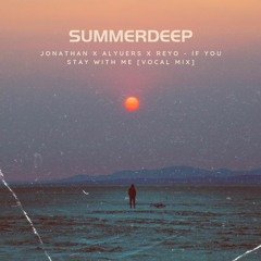 Jonathan X ALYVERS X Reyo - If You Stay With Me [Vocal Mix]