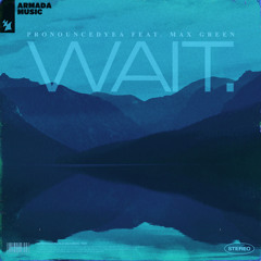 Wait. (feat. Max Green)
