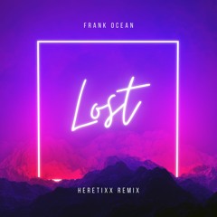 Frank Ocean - Lost (Heretixx Remix) [Pitched down due to copyright]