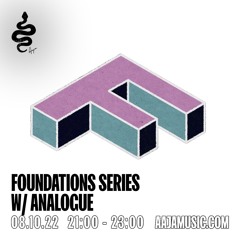 Foundations Series w/ Analogue - Aaja Channel 1 - 08 10 22
