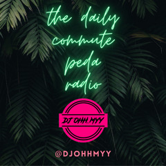 @DJOHHMYY - THE DAILY COMMUTE: PEDA RADIO