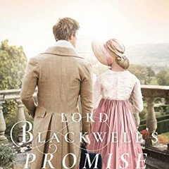 =! Lord Blackwell?s Promise, A Regency Romance, Larkhall Letters Book 5# =Save!