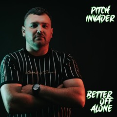 Pitch Invader - Better Off Alone