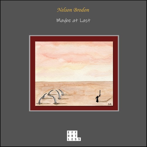Nelson Brodon - Maybe At Last [Effortless]