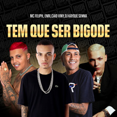 Tem que ser bigode