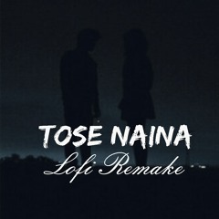 Tose Naina | Arijit Singh | Lofi Remake | The Moon Mood | ( Slowed & reverbed ) | Bollywood Lofi