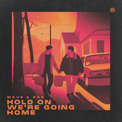 Mave & Zac - Hold On, We're Going Home