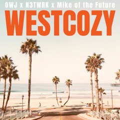 West Cozy (prod. Mike of the Future) Owj ft N3TWRK