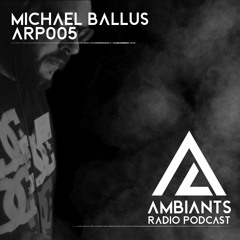 Ambiants Radio Melodic Techno Podcast ARP005 with Michael Ballus "ONLY VINYL"