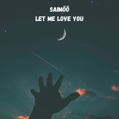 SAIMÖÖ - Let Me Love You