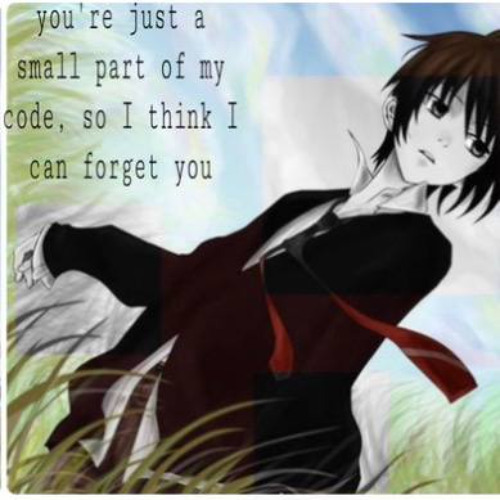 you're just a small part of my code.