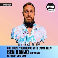 Our House Your House #007 with Emma Ellis: Ben Banjo Guest Mix Apr 2023