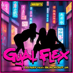 GYAL FLEX - DJ NAY FT BLACKOUT JA (STREAMING EDIT)