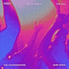 The Chainsmokers, Ship Wrek - The Fall (ETikka Remix)