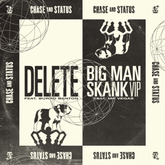 Chase & Status - Delete (feat. Burro Banton)
