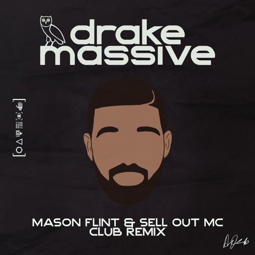 Drake - Massive (Mason Flint & Sell Out MC Club Remix)