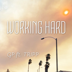 Working Hard - GP ft 415TRIPP